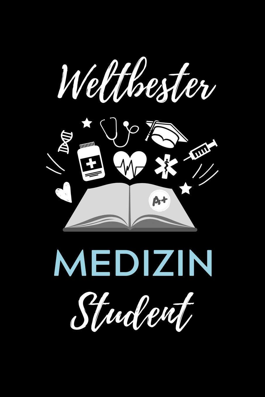 WELTBESTER MEDIZIN STUDENT: A5 Notizbuch 52 WOCHENKALENDER schöner Spruch für zukünftige Ärzte | Medizinstudium | Studentennotizbuch | Mediziner Tagebuch | Physikum | Studienbeginn Medicine