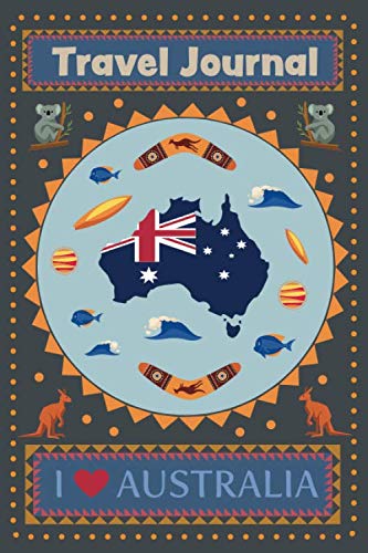 I love Australia Travel Journal: 6" x 9" road trip planner lined journal travel planner, travel notebook diary, blank book notebook 100 pages for writing notes Non-fiction