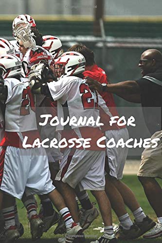 Journal for Lacrosse Coaches: Blank College Rule Lined 6x9 Journal: Daily Journaling Paperback Notebook Organizer Books