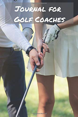 Journal for Golf Coaches: Blank College Rule Lined 6x9 Journal: Daily Journaling Paperback Notebook Organizer Books
