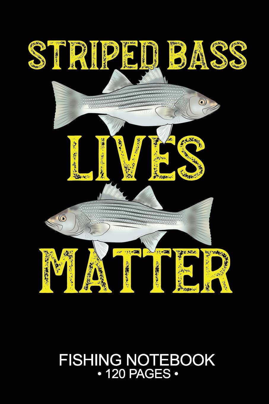 Striped Bass Lives Matter Fishing Notebook 120 Pages: 6"x 9'' Blank Paper Fishing Notebook Cool Freshwater Game Fish Saltwater Fly Fishes Journal Composition Notebook Notes Day Planner Notepad Leisure & Fun