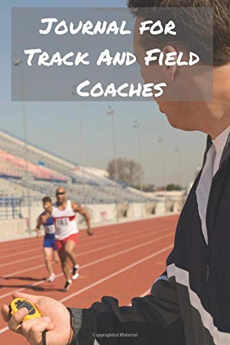 Journal for Track And Field Coaches: Blank College Rule Lined 6x9 Journal: Daily Journaling Paperback Notebook Organizer Books