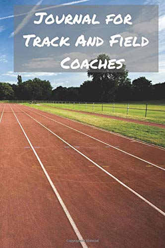 Journal for Track And Field Coaches: Blank College Rule Lined 6x9 Journal: Daily Journaling Paperback Notebook Organizer Books