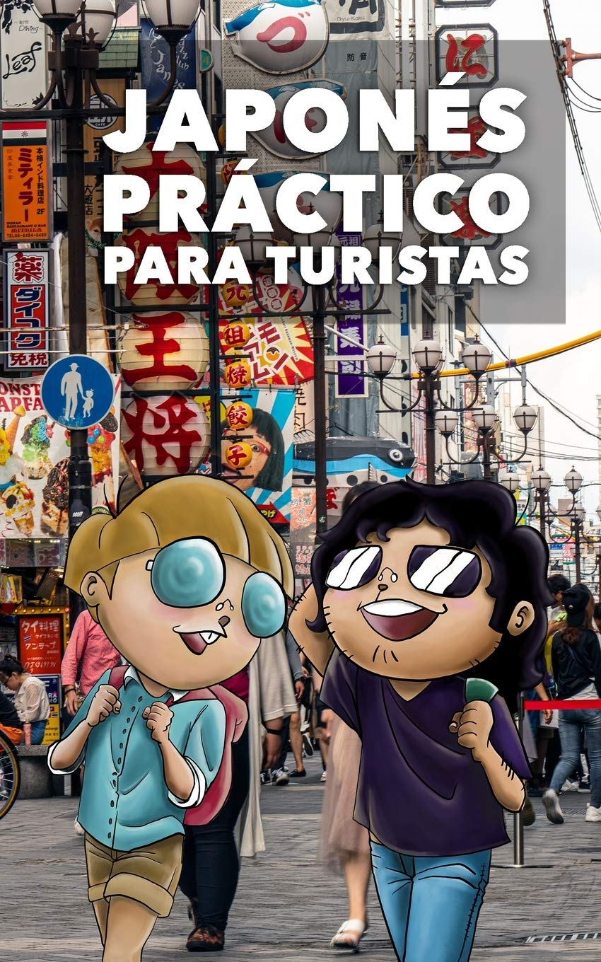 JAPONÉS PRÁCTICO PARA TURISTAS: Lo más básico, justo y funcional para hablar japonés Foreign Languages ​​& Dictionaries