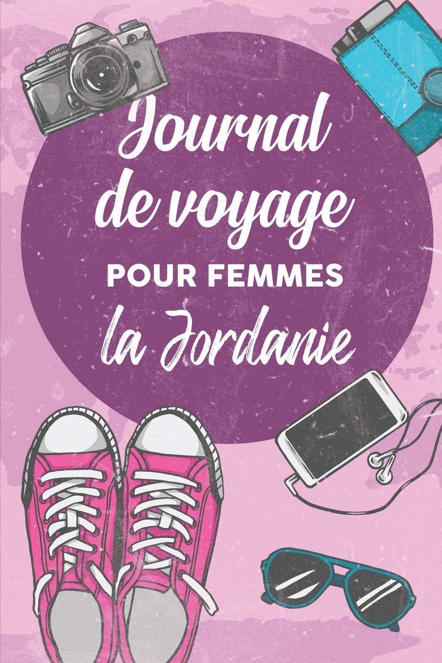 Journal de Voyage Pour Femmes la Jordanie: 6x9 Carnet de voyage I Journal de voyage avec instructions, Checklists et Bucketlists, cadeau parfait pour votre séjour en Jordanie et pour chaque voyageur. book