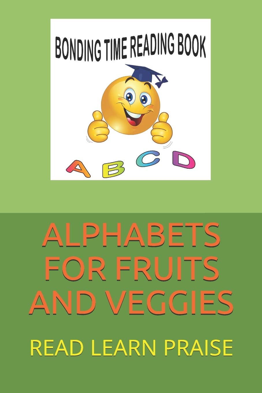 ALPHABETS FOR FRUITS AND VEGGIES: READ LEARN PRAISE (ALPHABETS ABCD, Band 1) Parents & Children