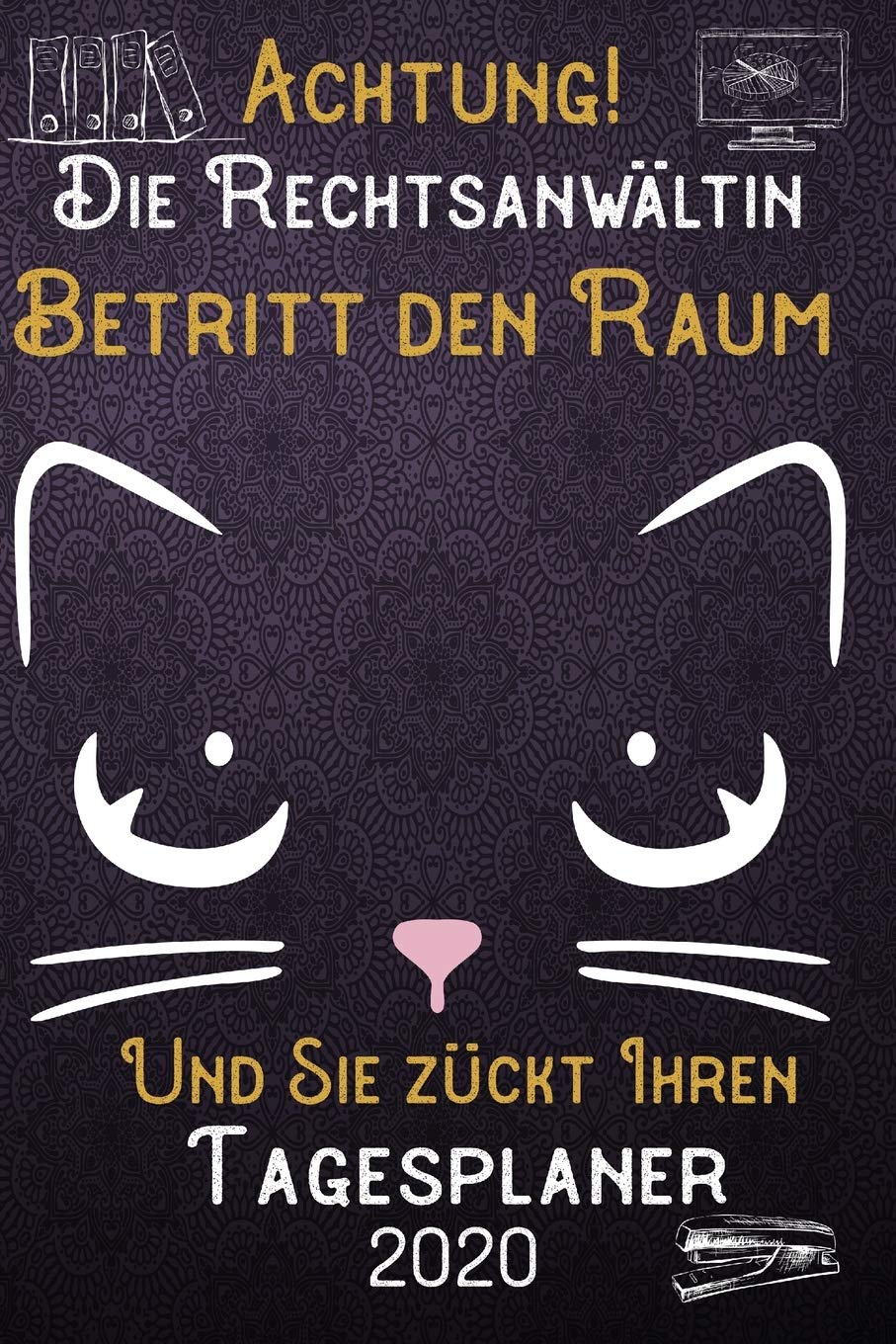 Achtung! Die Rechtsanwältin betritt den Raum und Sie zückt Ihren Tagesplaner 2020: DIN A5 Kalender / Terminplaner / Tageskalender 2020 12 Monate: Januar bis Dezember 2020 – Jeder Tag auf 1 Seite Books