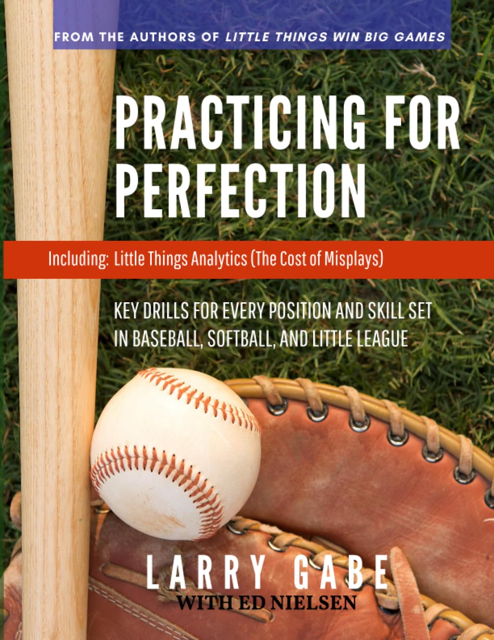 Practicing for Perfection: KEY DRILLS FOR EVERY POSITION AND SKILL SET IN BASEBALL, SOFTBALL, AND LITTLE LEAGUE (LTWBG) Leisure & Fun