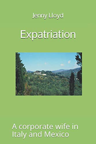 Expatriation: A corporate wife in Italy and Mexico Memories