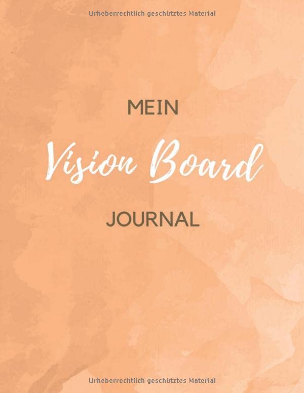 Mein Vision Board Journal: Dieses Journal hilft dir dabei deine Ziele zu erreichen und deine Träume zu erfüllen - 120 Seiten mit vordefinierten Vision Boards zum Ausfüllen und Bilder einkleben Partnership & Love