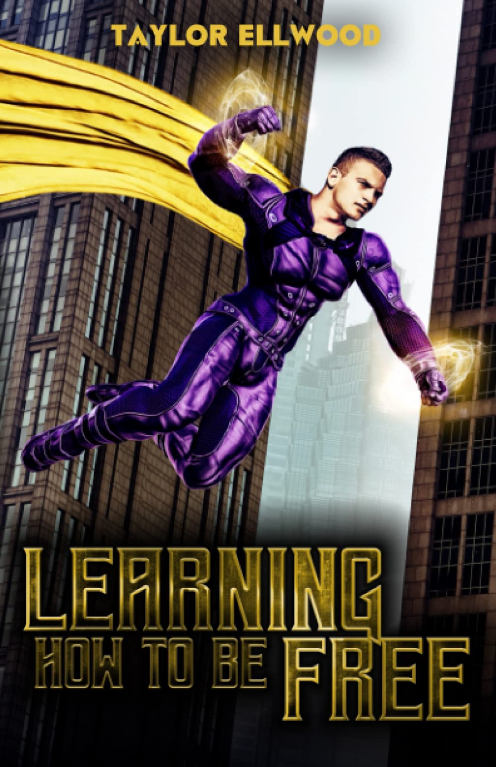 Learning How to Be Free: A superhero's journey takes a turn (Learning How to be a Hero, Band 2) Superheroes