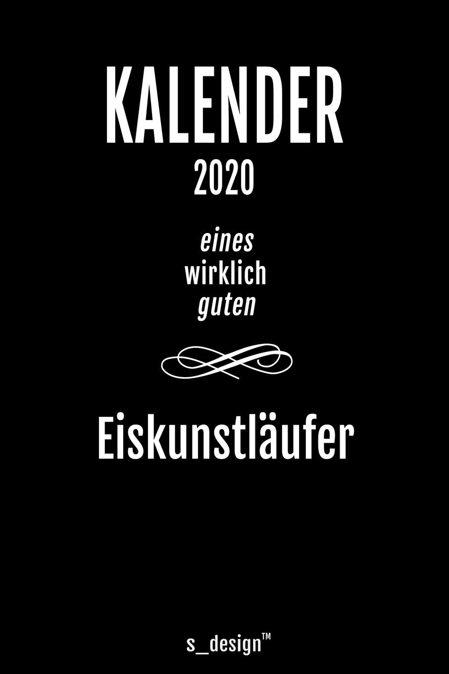 Kalender 2020 für Eiskunstläufer: Wochenplaner / Tagebuch / Journal für das ganze Jahr: Platz für Notizen, Planung / Planungen / Planer, Erinnerungen und Sprüche Foreign Languages ​​& Dictionaries