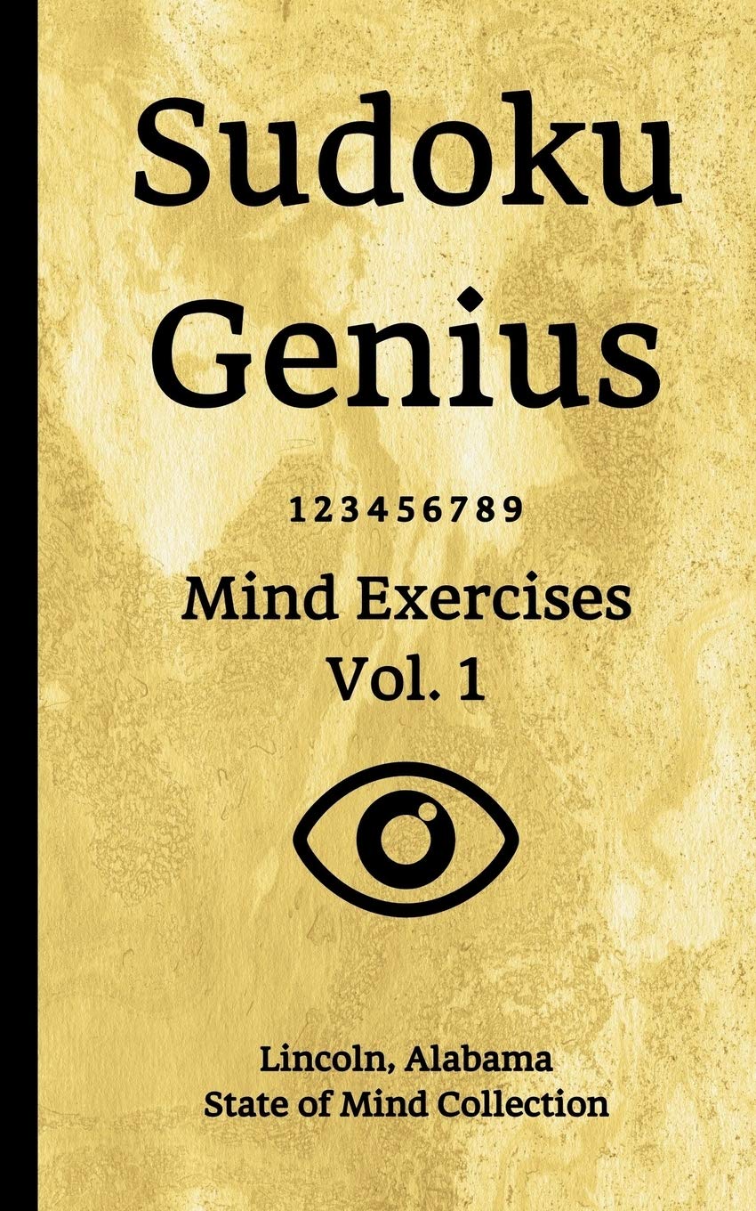 Sudoku Genius Mind Exercises Volume 1: Lincoln, Alabama State of Mind Collection Leisure & Fun