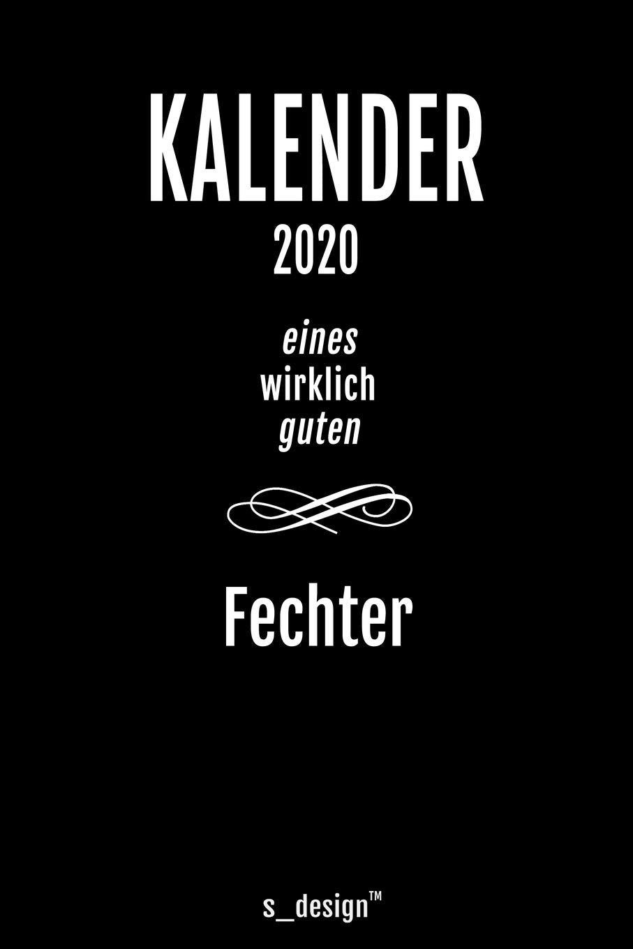 Kalender 2020 für Fechter: Wochenplaner / Tagebuch / Journal für das ganze Jahr: Platz für Notizen, Planung / Planungen / Planer, Erinnerungen und Sprüche Foreign Languages ​​& Dictionaries