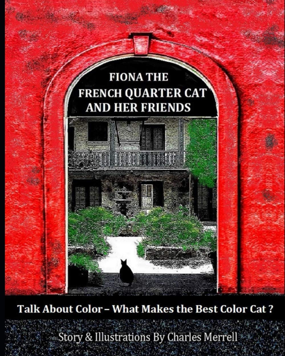 Fiona The French Quarter Cat & Her Friends: Talk About Color - What Makes The Best Color Cat ? Novels & Short Stories