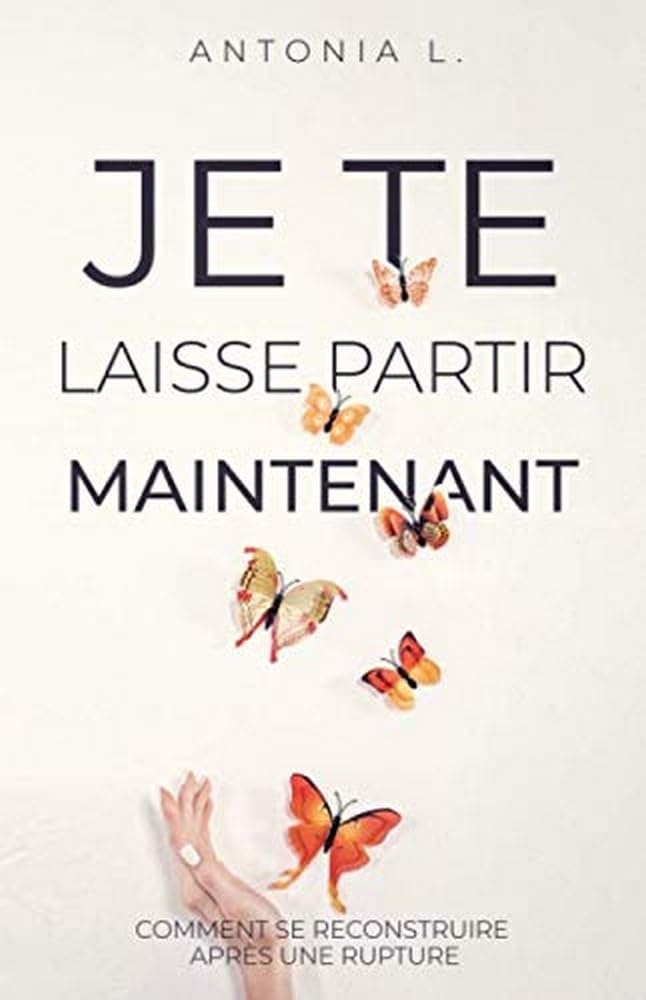 Je te laisse partir maintenant: comment se reconstruire après une rupture Parents & Children