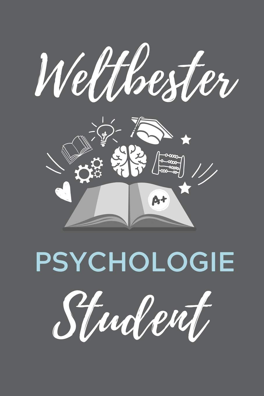 WELTBESTER PSYCHOLOGIE STUDENT: A5 Notizbuch BLANKO für Psychologie Studenten | zukünftige Psychologen | zum Studienstart | Erstes Semester | Abitur | witzige Geschenkidee Psychology