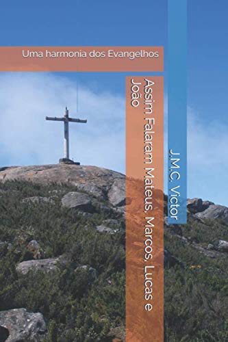 Assim Falaram Mateus, Marcos, Lucas e João: Uma harmonia dos Evangelhos Religion & Esotericism