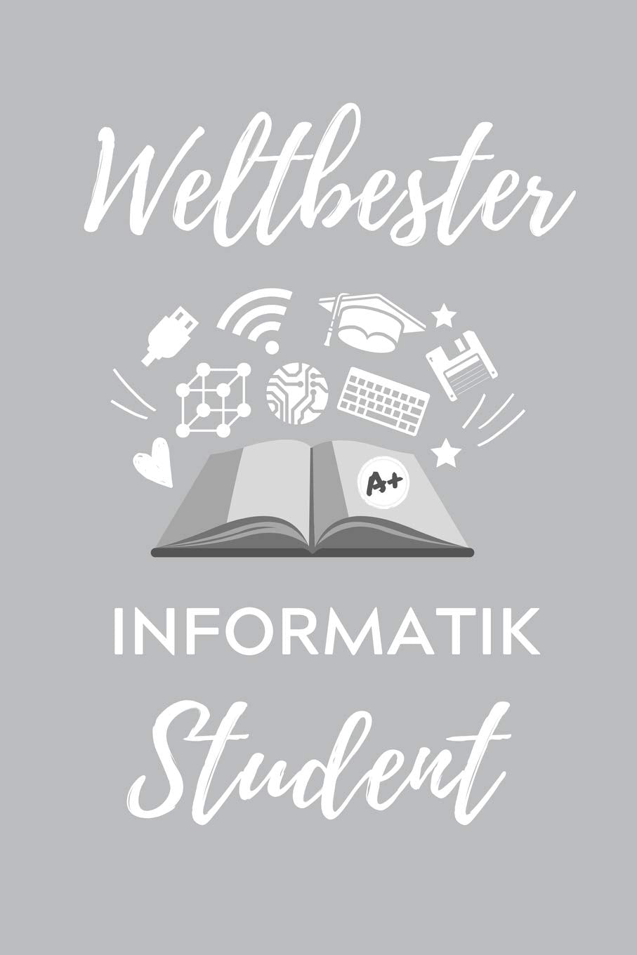 WELTBESTER INFORMATIK STUDENT: A5 Geschenkbuch 52 WOCHEN KALENDER für Informatik Studenten | Programmierer | Geschenkidee Abitur Schulabschluss | Vorlesungsbeginn | Studium | Erstis Business & Technology