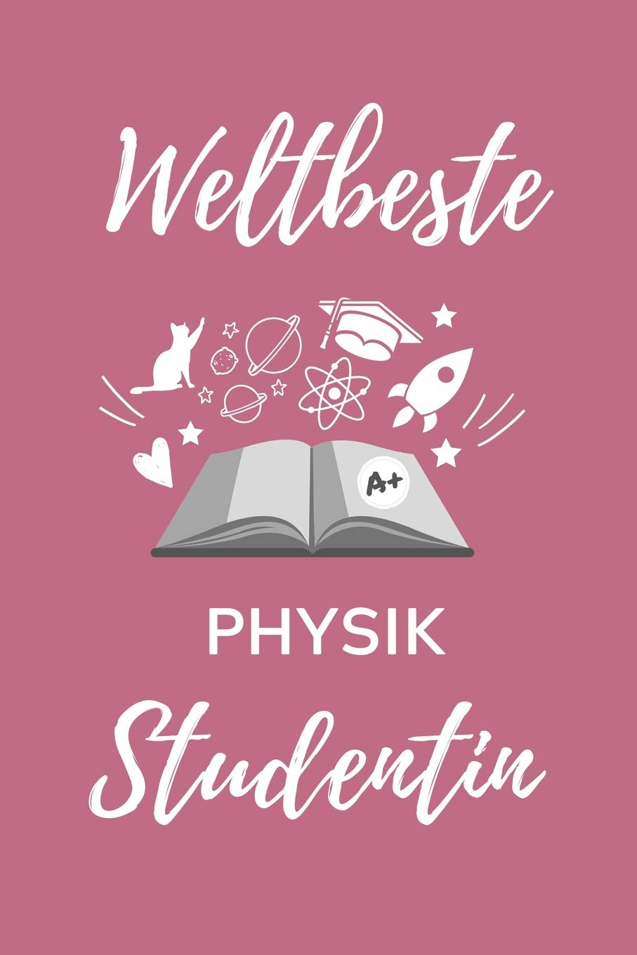 WELTBESTE PHYSIK STUDENTIN: A5 Notizbuch KARIERT für Physik Studenten | zukünftige Physiker | zum Studienstart | Erstes Semester | Abitur | witzige Geschenkidee | Wissenschaft Natural Sciences