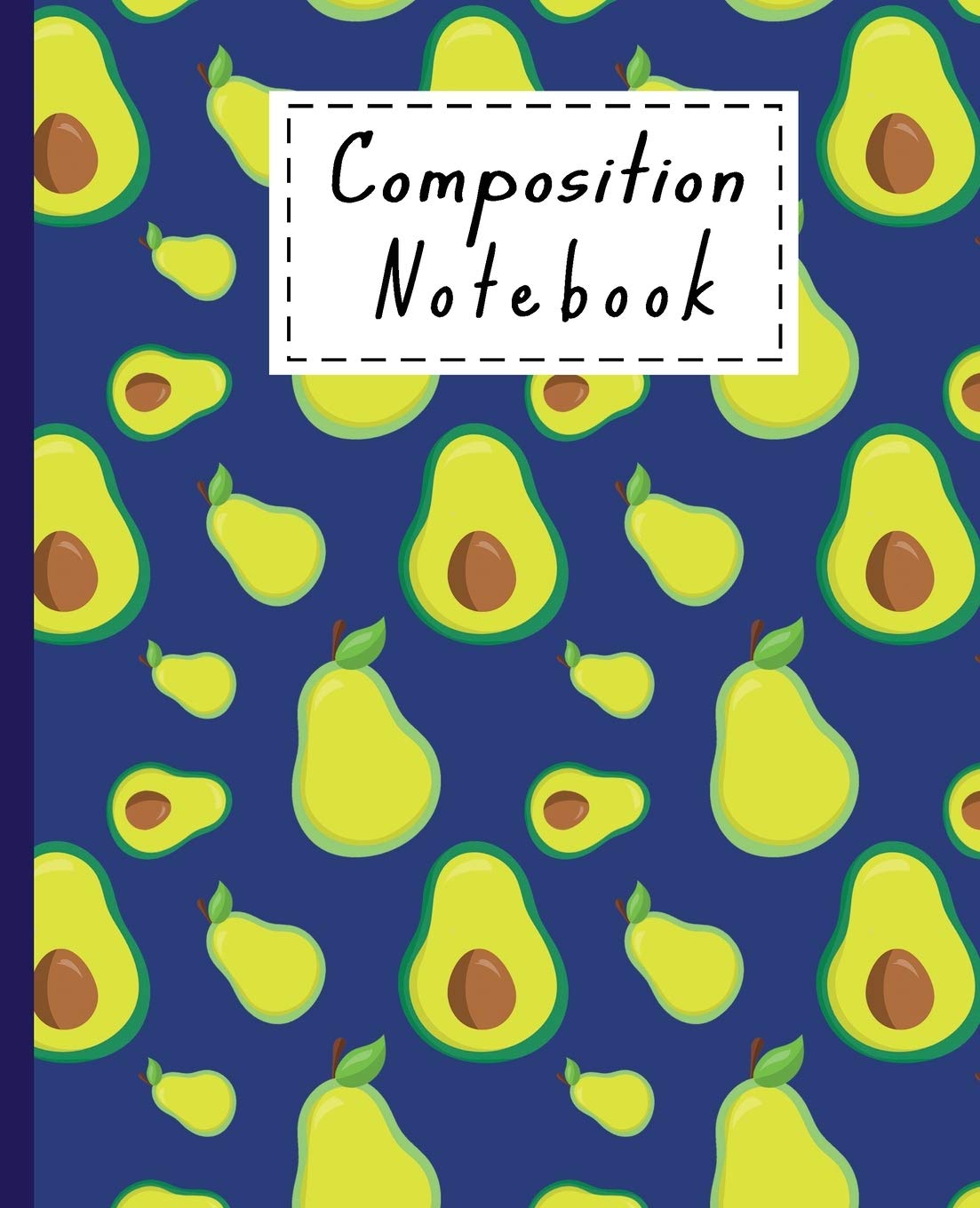 Composition Notebook: Cute Avocado Gifts Wide Ruled Blank Lined Paper Book For Girls Boys Men And Women - Avocado Themed Pattern For Avocado Lovers Cooking & Enjoying