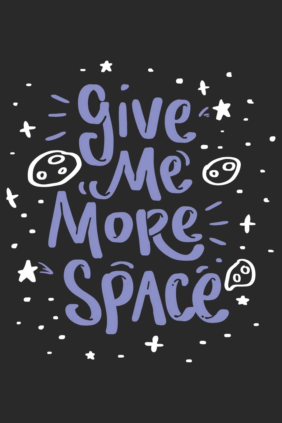 Give Me More Space: Funny Cool Galaxy Planets Journal | Notebook | Workbook | Diary | Planner-6x9 - 120 Quad Paper Pages - Cute Gift For Satellite ... Humor Fans, Humorous People, Wordplay Fans Books