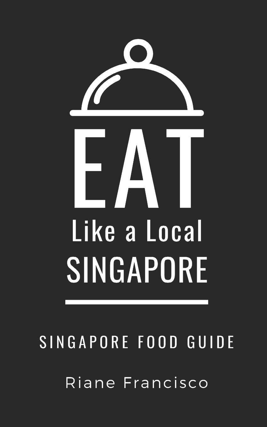 Eat Like a Local-Singapore: Singapore Food Guide (Eat Like a Local- Asia, Band 7) Leisure, Home & Garden