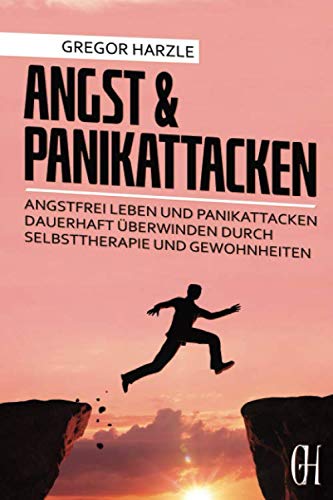 Angst und Panikattacken: Angstfrei leben und Panikattacken dauerhaft überwinden durch Selbsttherapie und Gewohnheiten book
