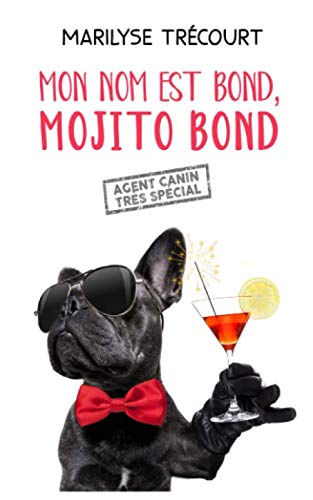 MON NOM EST BOND, MOJITO BOND: agent canin très spécial book