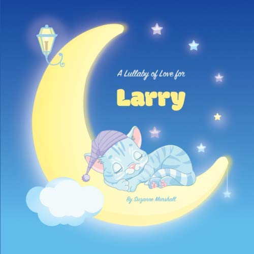A Lullaby of Love for Larry: Personalized Book & Bedtime Story with Love Poems & Gratitude Poems Novels & Short Stories