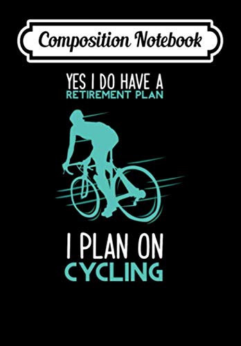 Composition Notebook: Funny Cycling Retired Cyclist Retirement Plan, Journal 6 x 9, 100 Page Blank Lined Paperback Journal/Notebook Contemporary literature