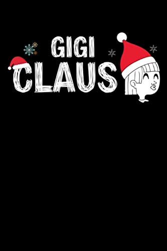 GIGI CLAUS: Funny Christmas gift Notebook 120 pages Journal Blank lined notebook Great Gift For Grandma Learning & Reference