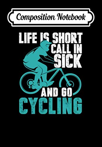 Composition Notebook: Life is short. Go cycling, Journal 6 x 9, 100 Page Blank Lined Paperback Journal/Notebook Contemporary literature