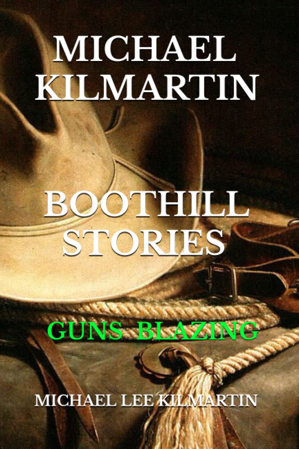 MICHAEL KILMARTIN BOOT HILL STORIES: GUNS BLAZING Action & Adventure
