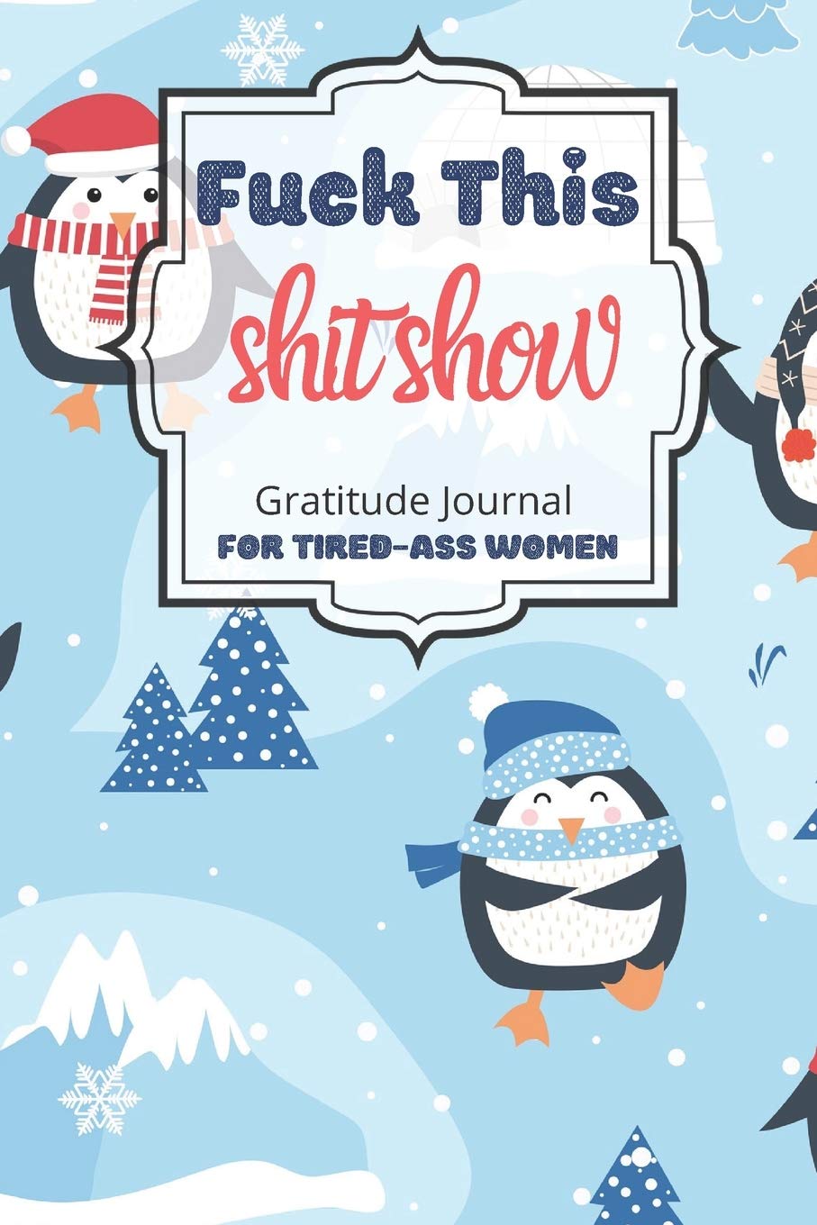 Fuck This Shit Show Gratitude Journal For Tired-Ass Women: Cuss words Gratitude Journal Gift For Tired-Ass Women and Girls ; Blank Templates to Record all your Fucking Thoughts Lifestyle