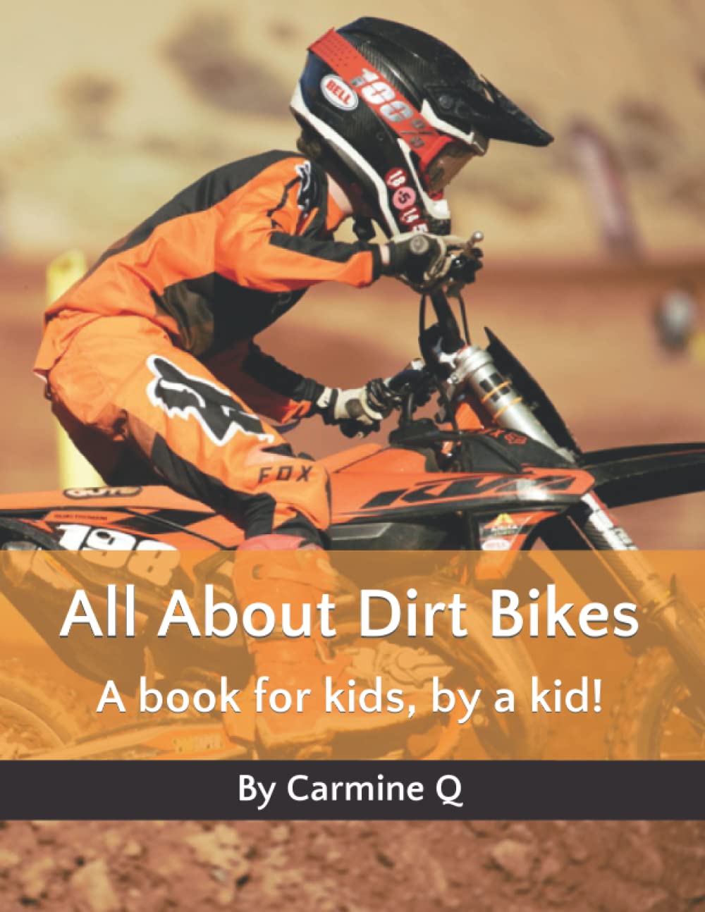 All About Dirt Bikes: A book for kids, by a kid! (All About: books for kids, by kids!) Leisure & Fun