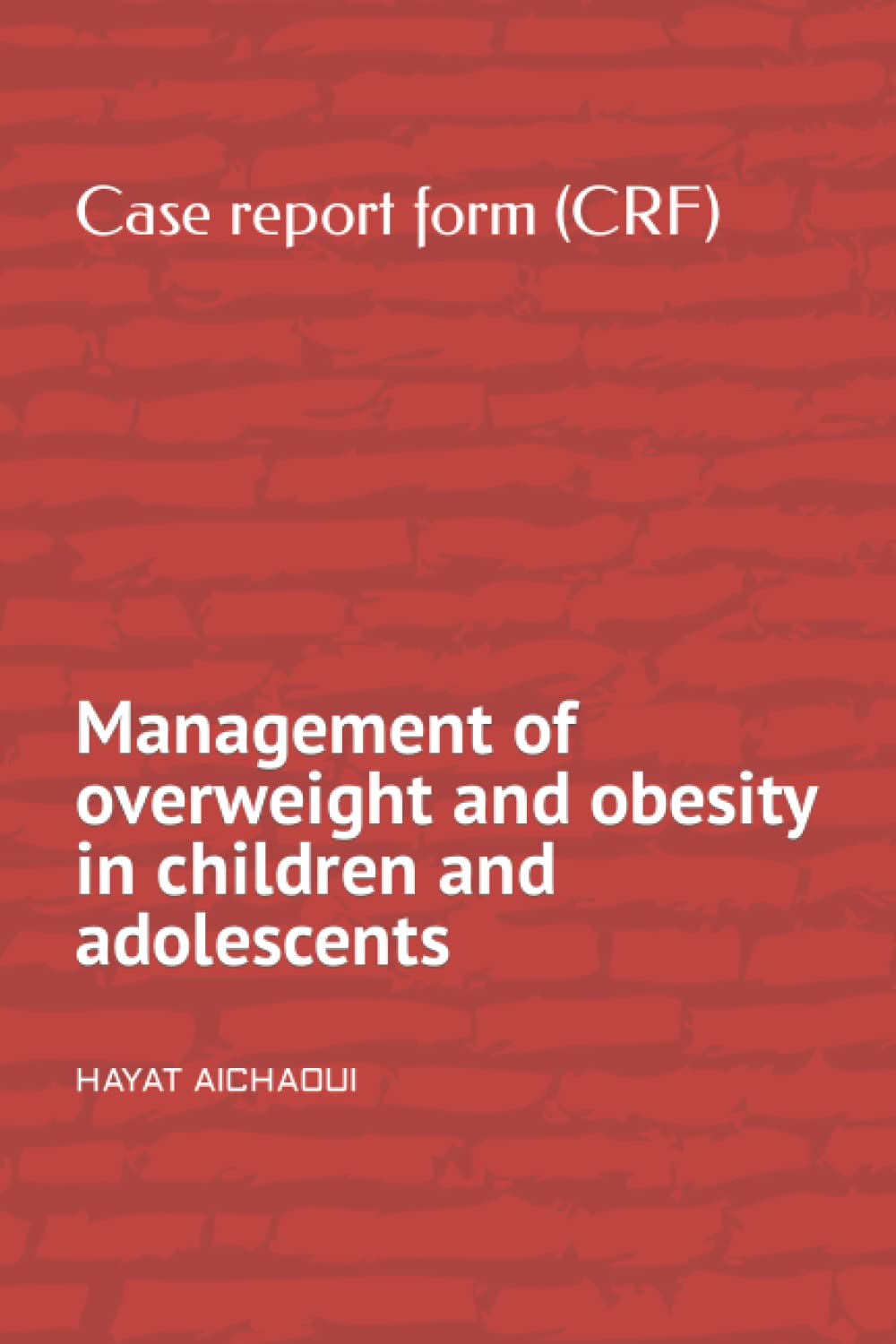 Cas report form (CRF): Management of overweight and obesity in children and adolescents Medicine