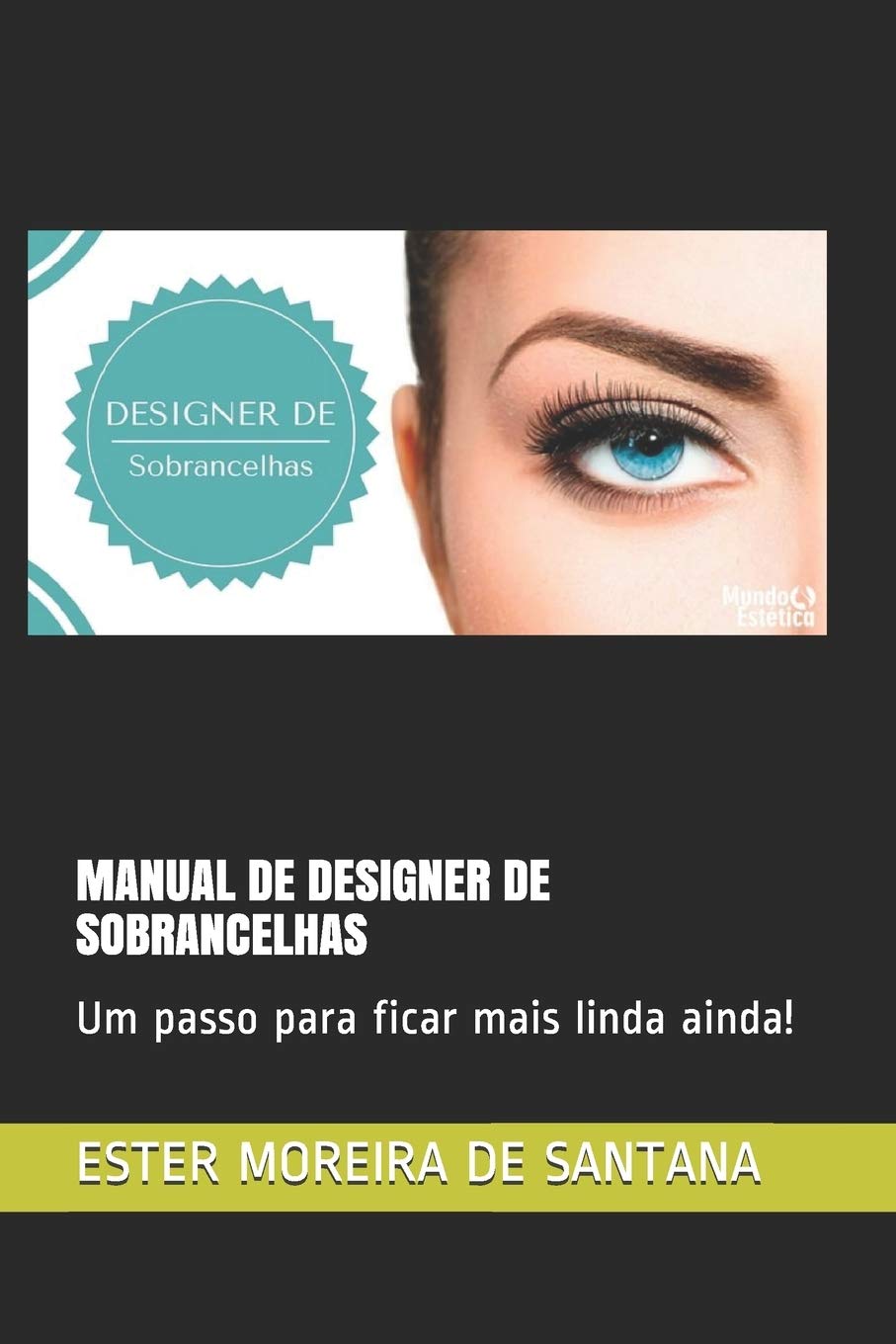 MANUAL DE DESIGNER DE SOBRANCELHAS: Um passo para ficar mais linda ainda! (DESIGNER SOBRANCELHA, Band 1) Health, Nutrition & Fitness