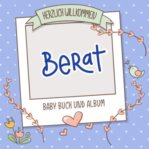Herzlich Willkommen Berat - Baby Buch und Album: Personalisiertes Babybuch und Babyalbum, Geschenk zu Schwangerschaft und Geburt, Baby Name auf dem Cover Health, Nutrition & Fitness
