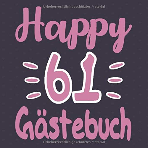 Happy 61 Gästebuch: Cooles Geschenk zum 61. Geburtstag Geburtstagsparty Gästebuch Eintragen von Wünschen und Sprüchen lustig 120 Seiten / Design: Happy Eintragebuch Essays & Short Stories