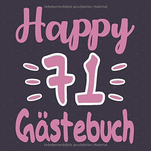 Happy 71 Gästebuch: Cooles Geschenk zum 71. Geburtstag Geburtstagsparty Gästebuch Eintragen von Wünschen und Sprüchen lustig 120 Seiten / Design: Happy Eintragebuch book