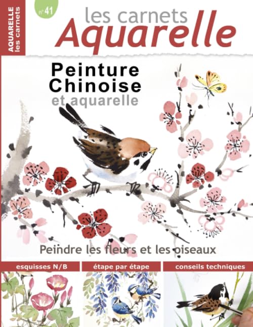 Les carnets aquarelle n°41: Peinture Chinoise et Aquarelle - Les oiseaux et les fleurs Film, Art & Culture