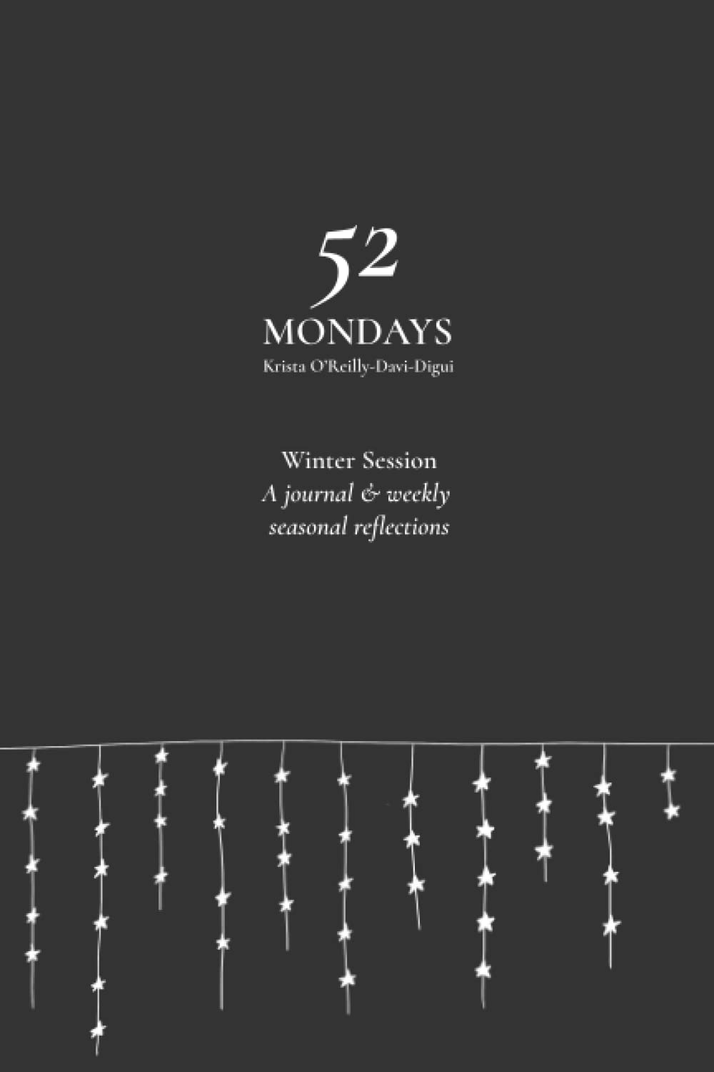 52 Mondays: Winter Session: A Seasonal Mindfulness Journal Self-help