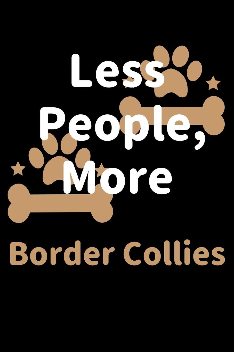 Less People, More Border Collies: Journal (Diary, Notebook) Funny Dog Owners Gift for Border Collie Lovers book