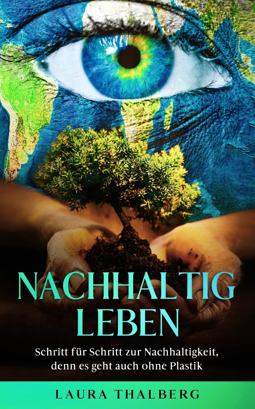 Nachhaltig leben: Schritt für Schritt zur Nachhaltigkeit, denn es geht auch ohne Plastik: inkl. 50 Tipps und Plastikfrei Tagebuch Mathematics