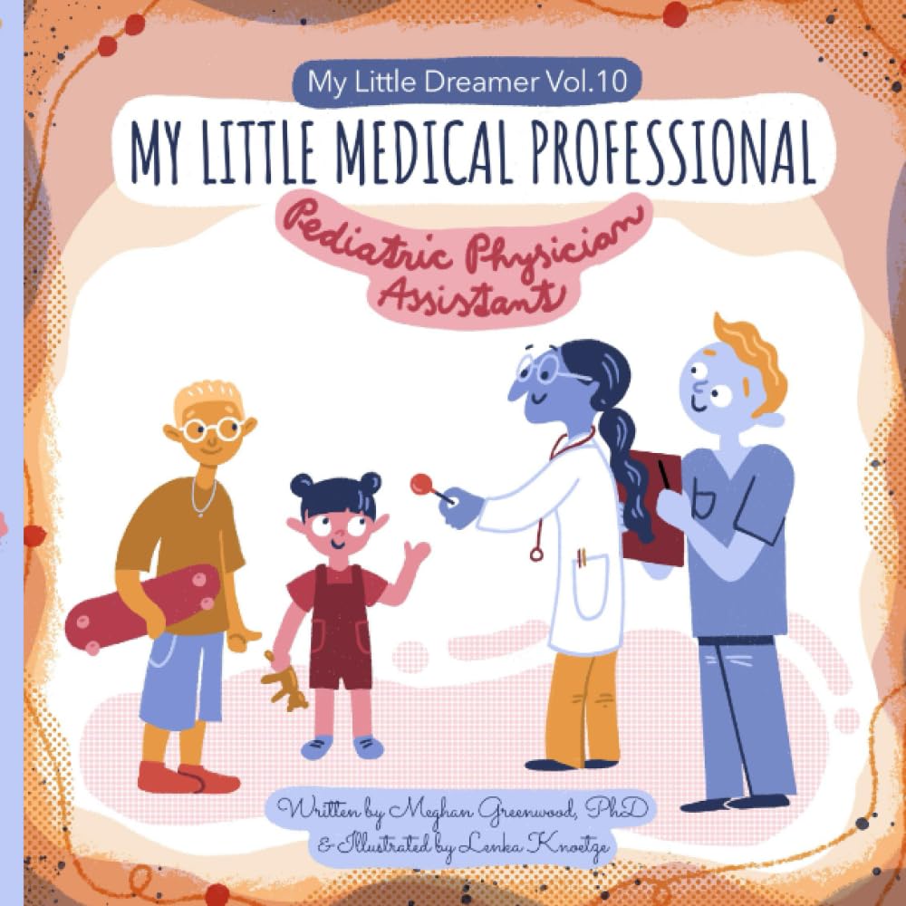 My Little Medical Professional: Pediatric Physician Assistant: My Little Dreamer, Vol. 10 Non-fiction