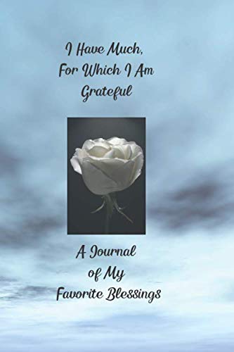 A Journal Of My Favorite Blessings: I Have Much, For Which I Am Grateful Religion & Esotericism