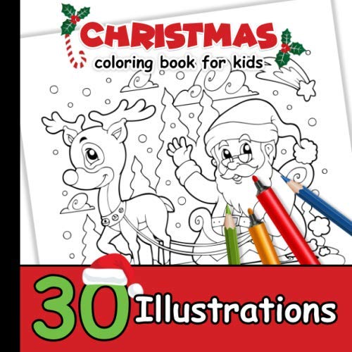 Christmas Coloring Book For Kids: 30 Christmas Illustrations, Holiday Craft Activity Gift Book For Children Toddler Boy and Girl Non-fiction