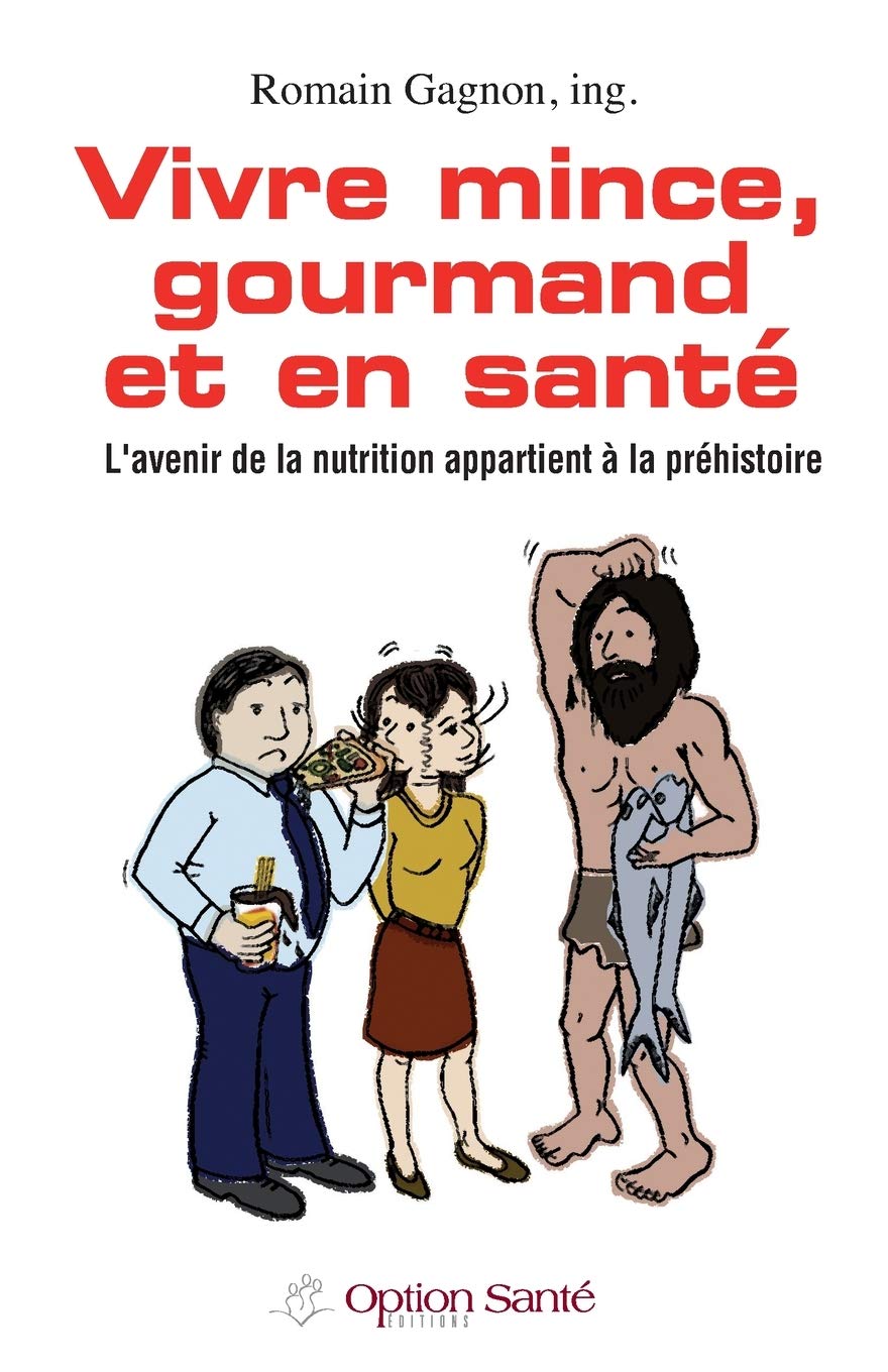 Vivre mince, gourmand et en santé: L'avenir de la nutrition appartient à la préhistoire book