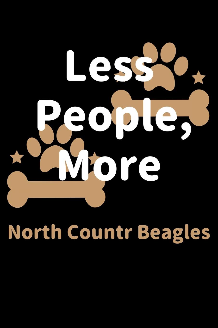 Less People, More North Countr Beagles: Journal (Diary, Notebook) Funny Dog Owners Gift for North Countr Beagle Lovers Pets